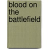 Blood On The Battlefield door Preston S. Williams