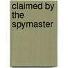 Claimed by the Spymaster by Tara Kingston
