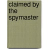 Claimed by the Spymaster door Tara Kingston