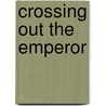 Crossing Out The Emperor by Michael Black