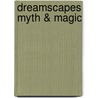 Dreamscapes Myth & Magic door Stephanie Pui-Mun Law