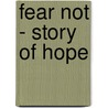 Fear Not - Story of Hope door Martha Williamson
