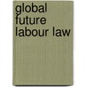 Global Future Labour Law by JohnD.R. Craig