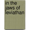 In The Jaws Of Leviathan door Robert Aaron Enns