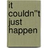 It Couldn''t Just Happen