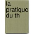 La Pratique Du Th