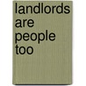 Landlords Are People Too by Carl Rosenberg