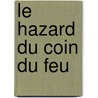 Le Hazard Du Coin Du Feu door C.P. de Cr