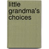 Little Grandma's Choices by Robert Dunlop