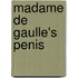 Madame De Gaulle's Penis