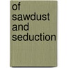 Of Sawdust And Seduction by Amy Valenti