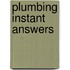 Plumbing Instant Answers