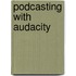 Podcasting with Audacity