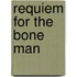Requiem For The Bone Man