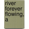 River Forever Flowing, A door Ming Fang He