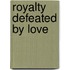 Royalty Defeated By Love