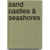 Sand Castles & Seashores door S.C. Harvey