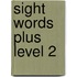 Sight Words Plus Level 2