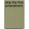 Skip the First Amendment by Marlowe J. Churchill