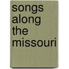 Songs Along The Missouri door Harry Benoist Davis