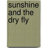 Sunshine and the Dry Fly door J.W. Dunne
