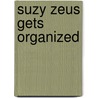 Suzy Zeus Gets Organized door Maggie Robbins