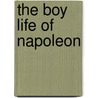 The Boy Life Of Napoleon door Eug�Nie Foa