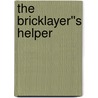 The Bricklayer''s Helper door Amy Corwin