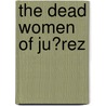 The Dead Women Of Ju?Rez door Sam Hawken