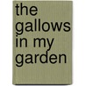 The Gallows In My Garden by Richard Deming