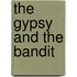 The Gypsy and The Bandit