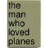 The Man Who Loved Planes