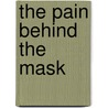 The Pain Behind The Mask door Olivia James