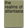 The Realms Of Atlantasia door John Holland
