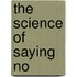 The Science Of Saying No