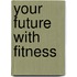 Your Future With Fitness