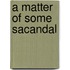 A Matter of Some Sacandal