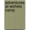 Adventures At Wohelo Camp door Margaret R. O'Leary