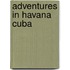 Adventures In Havana Cuba
