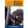 Africa''s Freedom Railway door Jamie Monson