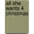 All She Wants 4 Christmas