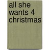 All She Wants 4 Christmas door Jessica Lee