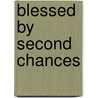 Blessed By Second Chances door Jj Dawes