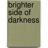 Brighter Side Of Darkness door Sylvia Lucas