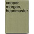 Cooper Morgan, Headmaster
