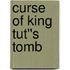 Curse of King Tut''s Tomb