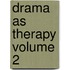 Drama As Therapy Volume 2