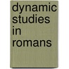 Dynamic Studies In Romans by Fred Scheeren