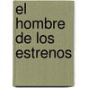 El Hombre De Los Estrenos by Leopoldo Alas (Clar�n)