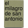 El Milagro De San Antonio door Vicente Blasco Ib'anez